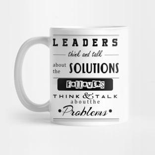 Leaders think & talk about solutions Motivational quote typography Mug